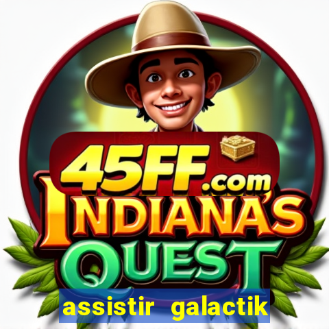 assistir galactik football dublado